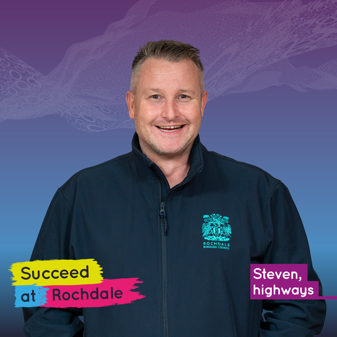 Portrait of Steven, with text "Succeed at Rochdale" and "highways".